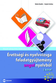 Érettségi és nyelvvizsga feladatgyűjtemény angol nyelvből I. kötet