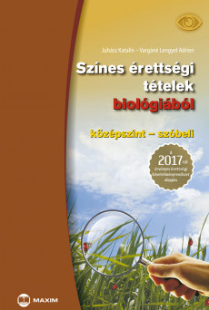 Színes érettségi tételek biológiából (középszint – szóbeli) – A 2017-től érvényes érettségi alapján
