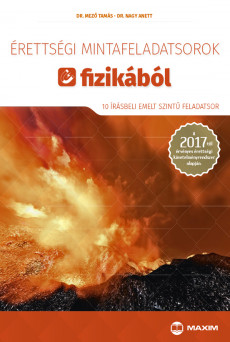 Érettségi mintafeladatsorok fizikából (10 írásbeli emelt szintű feladatsor) – 2017-től érvényes