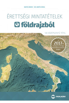 Érettségi mintatételek földrajzból (120 középszintű tétel) – A 2017-től érvényes érettségi alapján