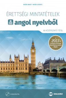 Érettségi mintatételek angol nyelvből (80 középszintű tétel) CD-melléklettel – A 2017-től érvényes érettségi alapján