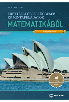 Érettségi összefüggések és mintafeladatok matematikából (középszinten)