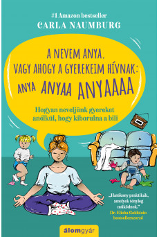 A nevem Anya. Vagy ahogy a gyerekeim hívnak: ANYA ANYAA ANYAAA ANYAAAAA (e-könyv)