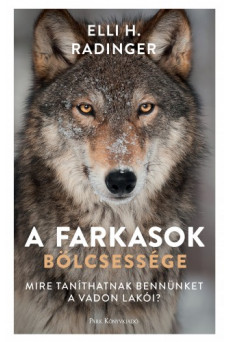A farkasok bölcsessége - Mire taníthatnak bennünket a vadon lakói? (e-könyv)