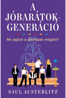 A Jóbarátok-generáció - Mi zajlott a színfalak mögött?