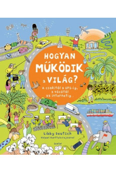Hogyan működik a világ? – A csokitól a GPS-ig, a vécétől az internetig