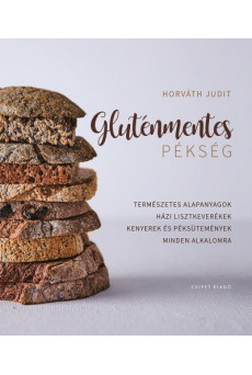 Gluténmentes pékség - Hogyan készítsünk glutén- és adalékanyag-mentes kenyeret házilag