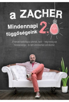 A Zacher 2.0 - Mindennapi függőségeink