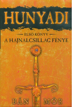Hunyadi 1. - A hajnalcsillag fénye