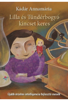 Lilla és Tündérbogyó kincset keres - Újabb érzelmi intelligencia fejlesztő mesék