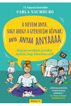A nevem Anya. Vagy ahogy a gyerekeim hívnak: ANYA ANYAA ANYAAA ANYAAAA