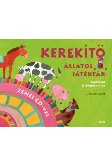 Kerekítő - Állatos játéktár - Babáknak és óvodásoknak + cd melléklettel