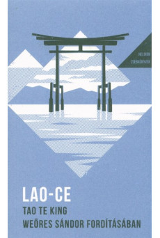 Tao Te King - Az Út és Erény Könyve