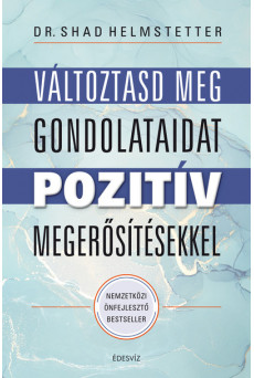 Változtasd meg gondolataidat pozitív megerősítésekkel