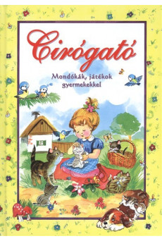 Cirógató - Mondókák, játékok gyermekekkel