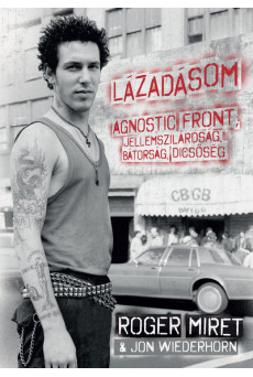 Lázadásom - Agnostic Front, jellemszilárdság, bátorság, dicsőség