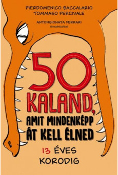 50 kaland, amit mindenképp át kell élned 13 éves korodig