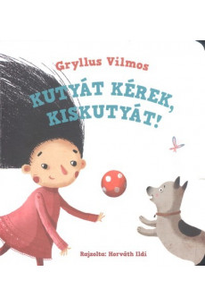 Kutyát kérek, kiskutyát!