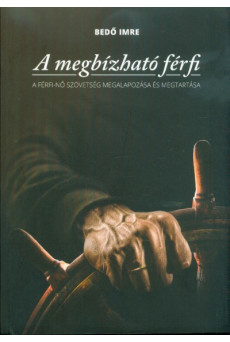 A megbízható férfi - A férfi-nő szövetség megalapozása és megtartása