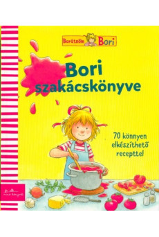 Bori szakácskönyve - 70 könnyen elkészíthető recepttel