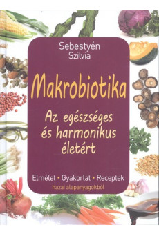 Makrobiotika - Az egészséges és harmonikus életért