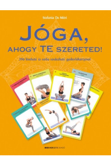 Jóga, ahogy Te szereted! - 396 kivehető és sorba rendezhető gyakorlókártyával