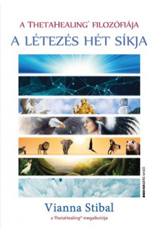 A létezés hét síkja - A Theta healing filozófiája