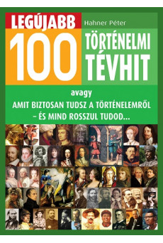 Legújabb 100 történelmi tévhit (e-könyv)
