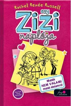 Egy zizi naplója 1. - Mesék, nem valami mesés életemről