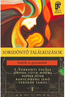 Sorsdöntő találkozások - Szülők és gyermekek - Nyitott akadémia