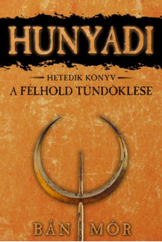 Hunyadi 7. - A félhold tündöklése