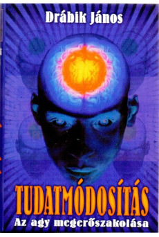 Tudatmódosítás - Az agy megerőszakolása