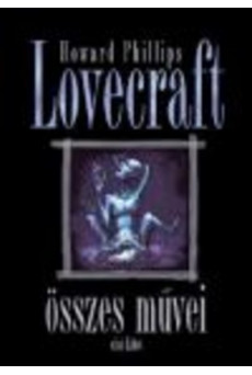 Howard Phillips Lovecraft összes művei I.