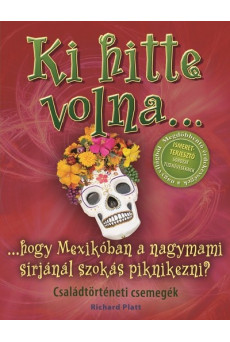 Ki hitte volna... hogy Mexikóban a nagymami sírjánál szokás piknikezni? /Családtörténeti csemegék