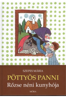 Pöttyös Panni /Rőzse néni kunyhója (2. kiadás)