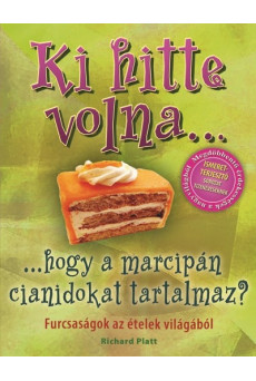 Ki hitte volna... hogy a marcipán cianidokat tartalmaz? /Furcsaságok az ételek világából