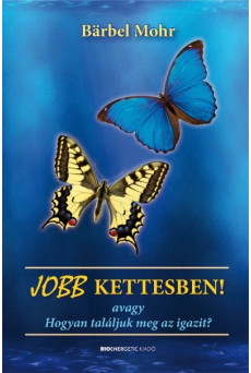 Jobb kettesben! /Avagy hogyan találjuk meg az igazit?