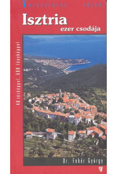 Isztria ezer csodája /varázslatos tájak