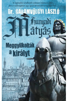 Hunyadi Mátyás - Meggyilkolták a királyt