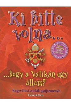 Ki hitte volna... hogy a Vatikán egy állam? /Nagyvárosi csodák gyűjteménye