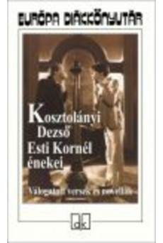 Esti Kornél énekei /Válogatott versek és novellák