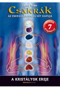 Csakrák - A kristályok ereje /Az energiaáramlás hét kapuja + 7 ajándék drágakő!