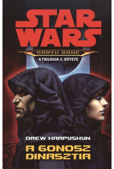 Star Wars: A gonosz dinasztia /Darth Bane 3.