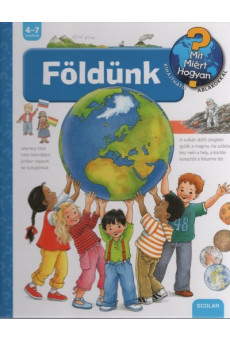 Földünk /Mit? Miért? Hogyan?