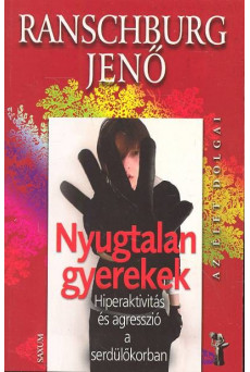 Nyugtalan gyerekek - Hiperaktivitás és agresszió a serdülőkorban /Az élet dolgai