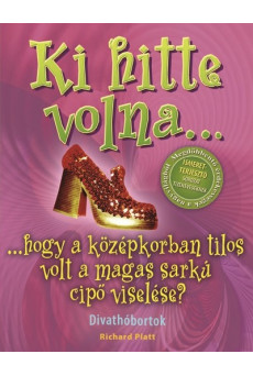 Ki hitte volna... hogy a középkorban tilos volt a magas sarkú cipő viselése? /Divathóbortok