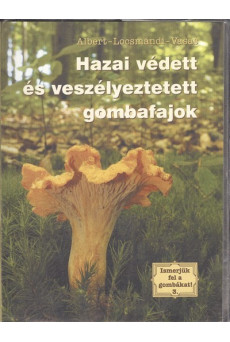 Ismerjük fel a gombákat! 3. /Hazai védett és veszélyeztetett gombafajok