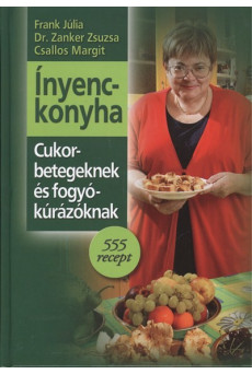 Ínyenckonyha cukorbetegeknek és fogyókúrázóknak /555 recept