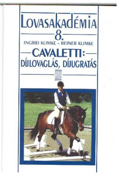 Cavaletti : Díjlovaglás, díjugratás /Lovasakadémia 8.