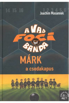 A vad foci banda - Márk a csodakapus